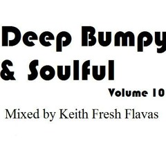 Deep Bumpy & Soulful Vol 10 - Keith Fresh Flavas
