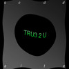 TRU3 2 U (HL002) TRU3 2 U (HL002)
