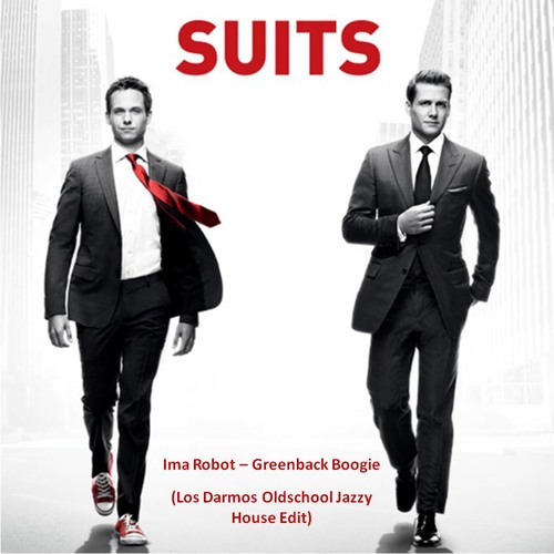 Stream Ima Robot - Greenback Boogie (SUITS SOUNDTRACK) (Los Darmos  Oldschool Jazzy House Edit) by Los Darmos | Listen online for free on  SoundCloud