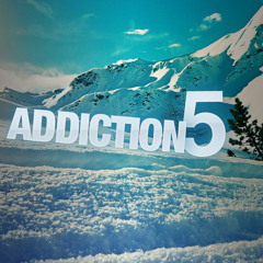 Addiction Five