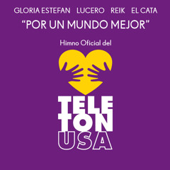 Por Un Mundo Mejor (Himno Oficial de Teleton USA)