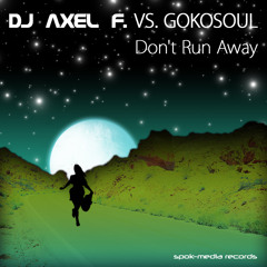 Dj Axel F. Vs. Gokosoul - Don't Run Away (Radio Edit)