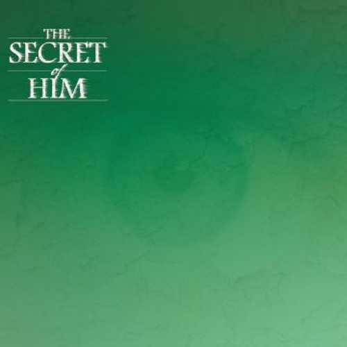 The Secret of Him