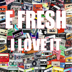 E FRESH I LOVE IT