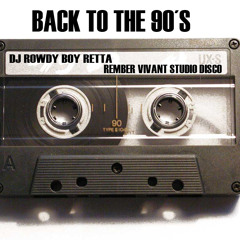 BACK TO THE 90s - HITs - Remember Vivant Studio Disco   Mix by Rowdy Boy Retta - vol 1