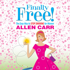 NEW: Allen Carr's Finally Free! The Easy Way to Stop Smoking for Women - Chapter One