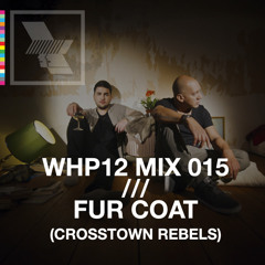 WHP12 MIX 015 /// FUR COAT x CROSSTOWN REBELS