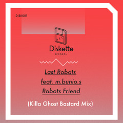 Last Robots feat. M.Bunio.S - Robots Friend (Killa Ghost Bastard Mix)