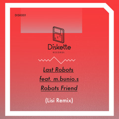 Last Robots feat. M.Bunio.S - Robots Friend (Lisi Remix)