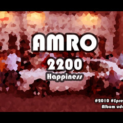 AMRO - 2200 Happiness [2010] (Produceret af Metin)