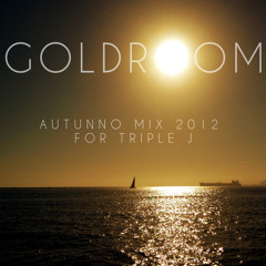 Goldroom - Autunno Mix 2012 for Triple J