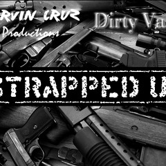 Marvin Cruz & Dirty Vans - Strapped Up