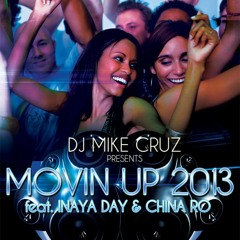 Dj Mike Cruz Pres. - Movin' Up 2013 feat. Inaya Day & China Ro (Xavier Santos Barcelona Mix)