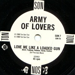 Army Of Lovers – Love Me Like A Loaded Gun