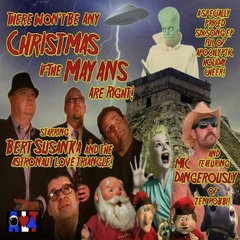 Bert Susanka & The Astronaut Love Triangle - There Won't Be Any Christmas If The Mayans Are Right!