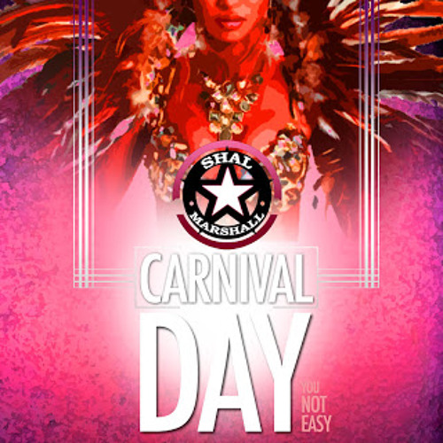 Shal Marshall - Carnival Day (You Not Easy) (Trinidad soca 2013)