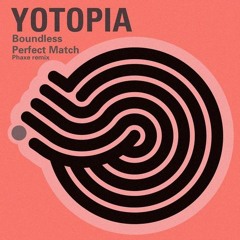 Yotopia - Perfect Match (Phaxe Remix)
