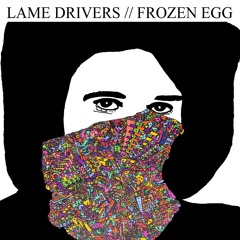Lame Drivers - Frozen Egg