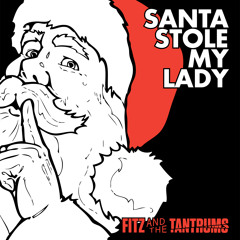 Fitz & The Tantrums -- Santa Stole My Lady