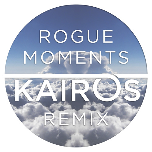 Rogue - Moments (Kairos Remix) [DOWNLOAD IN DESCRIPTION]