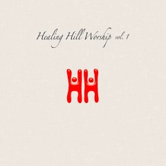 Healing Hill - Restored Worship - 09 - Father, I Love You (찬양(성가) Anthem)