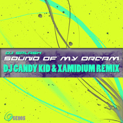 DJ Splash - Sound Of My Dream (DJ Candy Kid & Xamidium Remix)