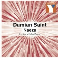 Damian Saint - Naeza  (Lee M Kelsall Remix) [Yoversion Records] - OUT NOW