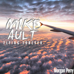 Flying Forever (feat. Morgan Perry) - Mike Ault