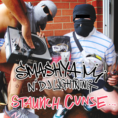 Smashya N' Dj Lightning - Staunch Cunt