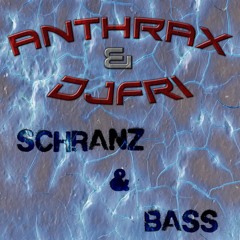ANTHRAX & DJFRI -SCHRANZ & BASS(2010)