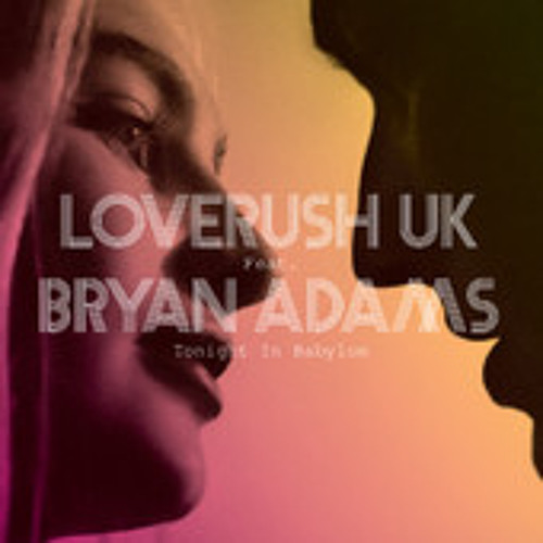 LoverushUK! feat. Bryan Adams - Tonight in Babylon (Protoculture Remix)