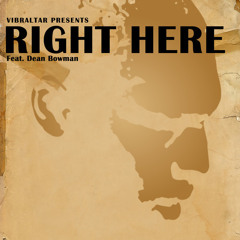 Vibraltar - Right Here feat. Dean Bowman