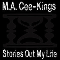 M.A. Cee-Kings - Stories Out My Life