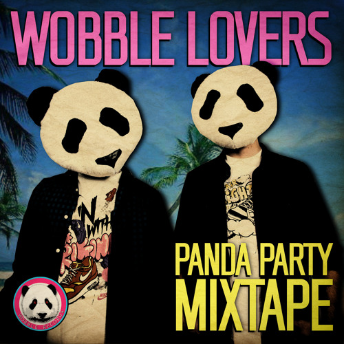 Wobble Lovers - Panda Party Mixtape