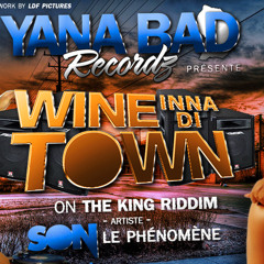 S.O.N - Wine Inna Di Twon [The King Riddim] (Yana Bad Recordz)