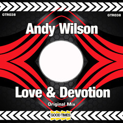 GTR038 - Andy Wilson - Love & Devotion ( Original Mix )