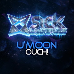 U'Moon - Ouch! (Original Mix) (SICK SLAUGHTERHOUSE) PREVIEW