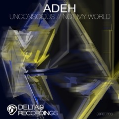 D9REC003 - Adeh - Unconcious [OUT NOW!!]