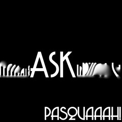 Pasquaaah! - Ask