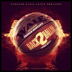 Wale Feat. French Montana "Back 2 Ballin'"