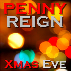 Xmas Eve - Penny Reign