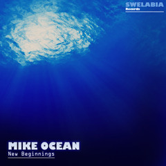 Mike Ocean - New Beginnings EP [Swelabia Records]