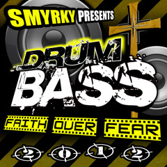 Smyrky Presents ► Faith over Fear ► Drum and Bass Mix for 2012