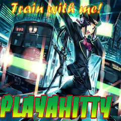 PLAYAHITTY - Train with me [CD 320 HD] (ORIGINAL VERSION)