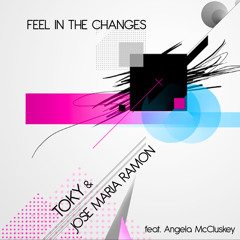 Toky & Jose Maria Ramon feat Angela McCluskey - Feel In The Changes