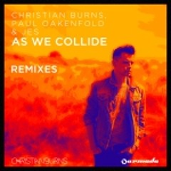 Christian Burns, Paul Oakenfold & JES - As We Collide (Ørjan Nilsen Remix)