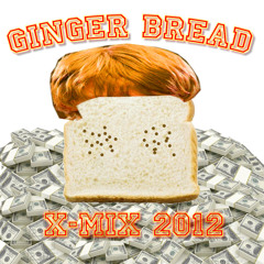 Ginger Bread (X-MIX 2012)