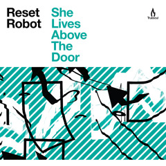 Reset Robot - She Lives Above The Door [Truesoul]