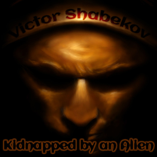 Victor Shabekov - Kidnapped by an Alien
