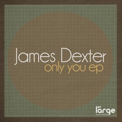James Dexter - Only You EP [Large Music]